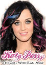 Katy Perry: The Girl Who Ran Away