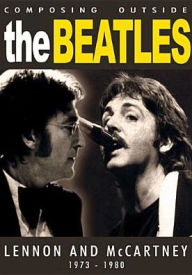 Title: Composing Outside the Beatles: Lennon & Mccartney 1973-1980