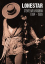 Stevie Ray Vaughan: Lonestar - 1984-1989