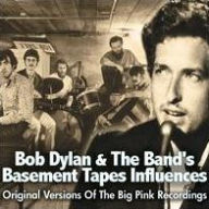 Bob Dylan & the Band's Basement Tapes Influences: Original Versions of the Big Pink Rec