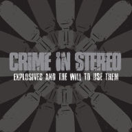 Title: Explosives and the Will to Use Them, Artist: Crime in Stereo