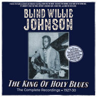 Title: The King of Holy Blues: The Complete Recordings 1927-30, Artist: Blind Willie Johnson