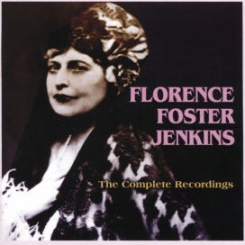 Florence Foster Jenkins: The Complete Recordings