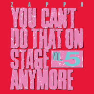 Title: You Can't Do That on Stage Anymore, Vol. 5, Artist: Frank Zappa