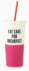 Tumbler with Straw, Eat Cake for Breakfast