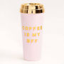 Ban.do Coffee Is My BFF Deluxe Hot Stuff Thermal Mug