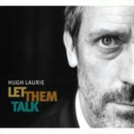 Title: Let Them Talk, Artist: Hugh Laurie