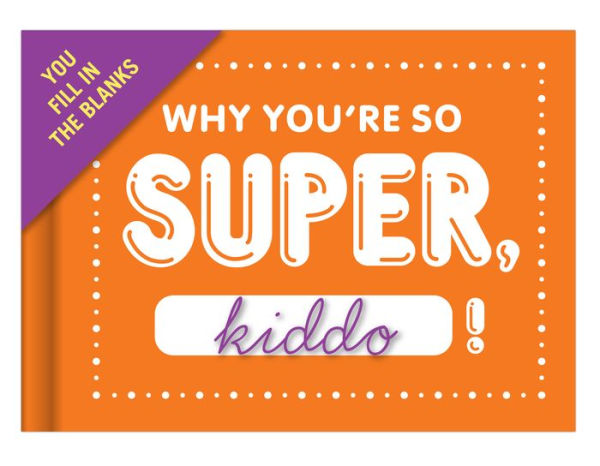 Why You're So Super, Kiddo! Little Gift Book