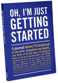 Title: Oh, I'm Just Getting Started Inner-Truth Journal