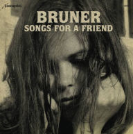 Title: Songs For a Friend, Artist: Bruner