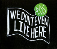 Title: We Don't Even Live Here, Artist: P.O.S