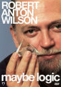Robert Anton Wilson: Maybe Logic
