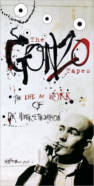 The Gonzo Tapes: The Life and Times of Dr. Hunter S. Thompson