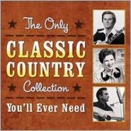 Title: The Only Classic Country Collection You'll Ever Need, Artist: Only Classic Country Collection