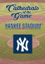 Cathedrals of the Game: Yankee Stadium - Yankees