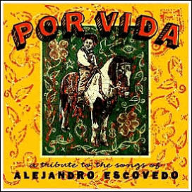 Por Vida: A Tribute to the Songs of Alejandro Escovedo