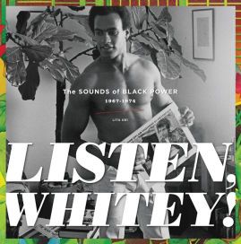 Listen, Whitey! The Sounds of Black Power 1967-1974