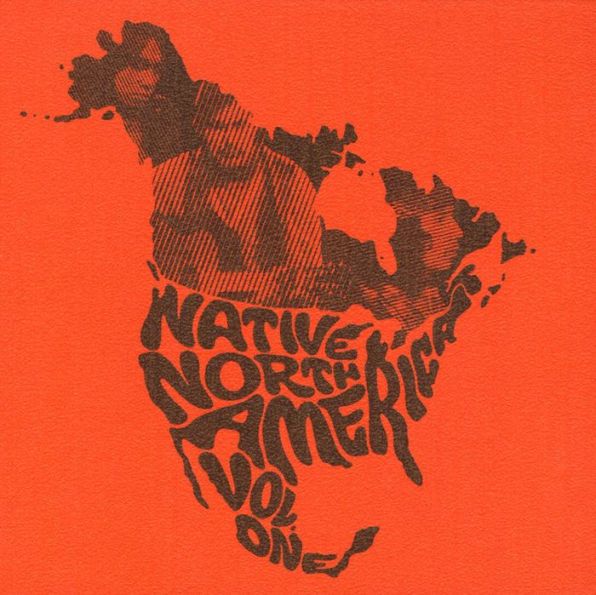 Native North America, Vol.1: Aboriginal Folk, Rock and Country 1966-1985