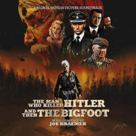 Title: The Man Who Killed Hitler and Then the Bigfoot [Original Motion Picture Soundtrack], Artist: Joe Kraemer