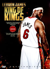 Lebron James: King of Kings - Unauthorized