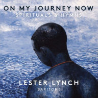 Title: On My Journey Now: Spirituals & Hymns, Artist: Lester Lynch