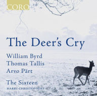 Title: The Deer's Cry: William Byrd, Thomas Tallis, Arvo P¿¿rt, Artist: The Sixteen