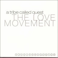 Title: The Love Movement, Artist: A Tribe Called Quest