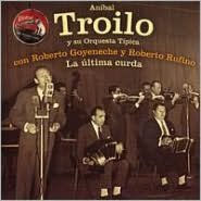 Title: La Ultima Curda, Artist: Anibal Troilo