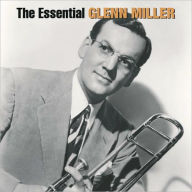 Title: The Essential Glenn Miller [Bluebird/Legacy], Artist: Glenn Miller