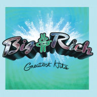 Title: Greatest Hits, Artist: Big & Rich