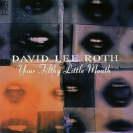 Title: Your Filthy Little Mouth, Artist: David Lee Roth