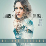 Title: How Can It Be, Artist: Lauren Daigle