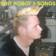 Title: 5 Songs, Artist: Shit Robot