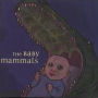 The Baby Mammals