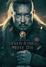 Title: The Last Kingdom: Seven Kings Must Die