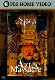 Secrets of the Dead: Aztec Massacre