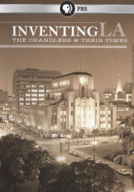 Inventing L.A.: The Chandlers and Their Times