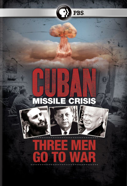 Cuban Missile Crisis: Three Men Go to War