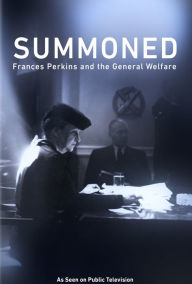 Title: Summoned: Frances Perkins and the General Welfare