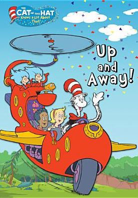 The Cat in the Hat Knows a Lot About That!: Up and Away!