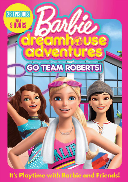 Barbie Dreamhouse Adventures: Go Team Roberts! by Barbie