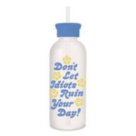 Title: Don't Let the Idiots Ruin Your Day Water Bottle