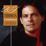 Title: In Remembrance: Love Songs & Lost Treasures, Artist: B.J. Thomas