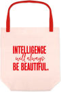 Intelligence Will Always Be Beautiful Tote