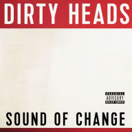 Title: Sound of Change, Artist: Dirty Heads
