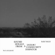 Title: Sound Mirage From a Desert Community Dispatch, Artist: Tan Cologne