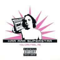 Title: You Can Feel Me, Artist: Har Mar Superstar