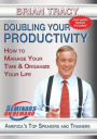 Doubling Your Productivity: How to Manage Your Time and Organize Your Life