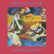 Title: Mother Juno, Artist: The Gun Club