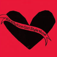 Title: Revolution Girl Style Now, Artist: Bikini Kill